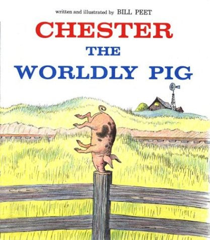 Bill Peet Chester the Worldly Pig